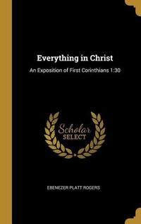 Produktbild: Everything in Christ: An Exposition of First Corinthians 1:30