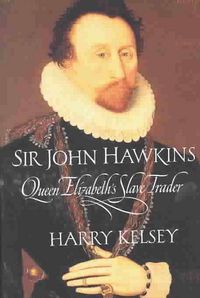 Produktbild: Sir John Hawkins: Queen Elizabeth's Slave Trader