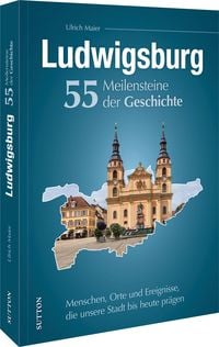 Produktbild: Ludwigsburg. 55 Meilensteine der Geschichte