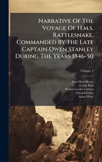 Produktbild: Narrative Of The Voyage Of H.m.s. Rattlesnake, Commanded By The Late Captain Owen Stanley During The Years 1846-50