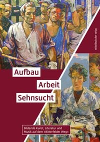 Produktbild: Aufbau. Arbeit. Sehnsucht