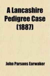 Produktbild: A Lancashire Pedigree Case; Or, a History of the Various Trials for the Recovery of the Harrison Estates, from 1873 to 1886; Together with a