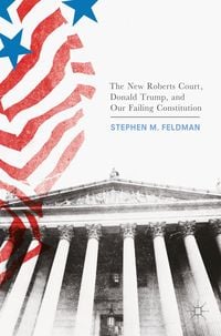 Produktbild: The New Roberts Court, Donald Trump, and Our Failing Constitution