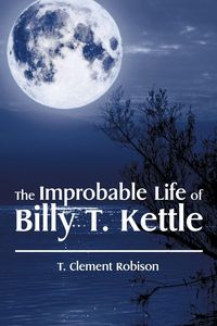 Produktbild: The Improbable Life of Billy T. Kettle