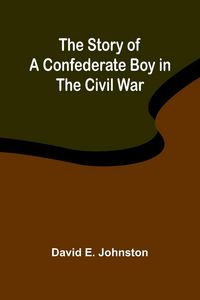 Produktbild: The Story of a Confederate Boy in the Civil War