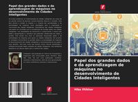 Produktbild: Papel dos grandes dados e da aprendizagem de m&aacute;quinas no desenvolvimento de Cidades Inteligentes