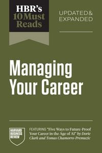 Produktbild: HBR's 10 Must Reads on Managing Your Career, Updated and Expanded (featuring "Five Ways to Future-Proof Your Career in the Age of AI" by Dorie Clark a