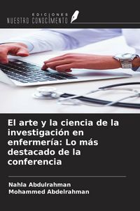 Produktbild: El arte y la ciencia de la investigaci&oacute;n en enfermer&iacute;a: Lo m&aacute;s destacado de la conferencia