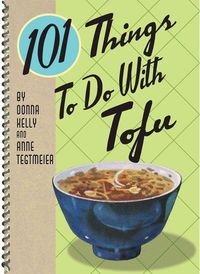 Produktbild: Kelly, D: 101 Things to Do with Tofu