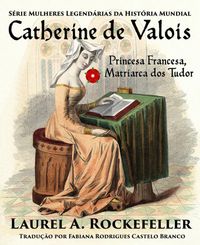 Produktbild: Catherine de Valois Princesa Francesa, Matriarca dos Tudor