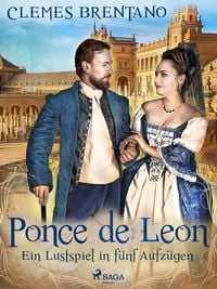 Bild vom Artikel Ponce de Leon. Ein Lustspiel in fünf Aufzügen vom Autor Clemens Brentano