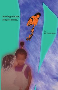 Produktbild: Missing mother, fondest friend.