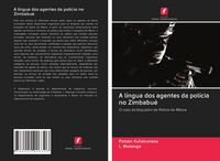 Produktbild: A l&iacute;ngua dos agentes da pol&iacute;cia no Zimbabu&eacute;