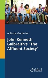 Produktbild: A Study Guide for John Kenneth Galbraith's "The Affluent Society"