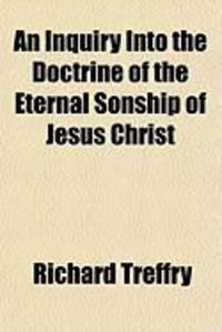 Produktbild: An Inquiry Into the Doctrine of the Eternal Sonship of Jesus Christ