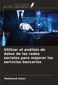 Produktbild: Utilizar el an&aacute;lisis de datos de las redes sociales para mejorar los servicios bancarios