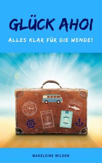 Produktbild: Gl&uuml;ck Ahoi: Alles klar f&uuml;r die Wende!