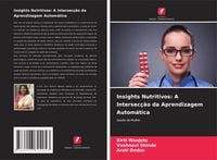 Produktbild: Insights Nutritivos: A Intersec&ccedil;&atilde;o da Aprendizagem Autom&aacute;tica