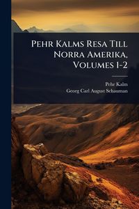 Produktbild: Pehr Kalms Resa Till Norra Amerika, Volumes 1-2