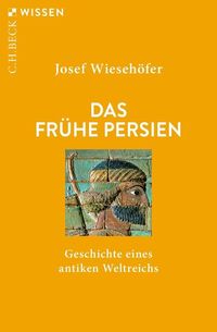 Bild vom Artikel Das frühe Persien vom Autor Josef Wiesehöfer