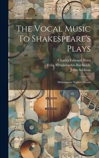 Produktbild: The Vocal Music To Shakespeare's Plays: Midsummer Night's Dream