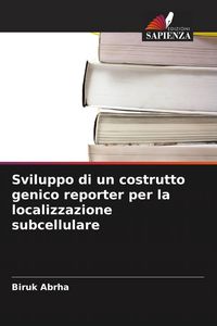 Produktbild: Sviluppo di un costrutto genico reporter per la localizzazione subcellulare