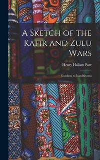 Produktbild: A Sketch of the Kafir and Zulu Wars