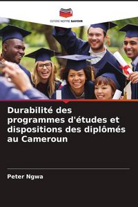 Produktbild: Durabilit&eacute; des programmes d'&eacute;tudes et dispositions des dipl&ocirc;m&eacute;s au Cameroun