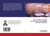 Produktbild: Peer to Peer Overlays Construction Over Mobile Ad Hoc Networks
