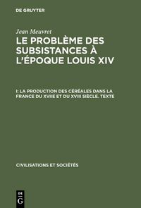 Produktbild: La production des c&eacute;r&eacute;ales dans la France du XVIIe et du XVIII si&egrave;cle - Texte