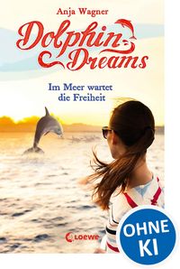 Produktbild: Dolphin Dreams - Im Meer wartet die Freiheit (Band 4)