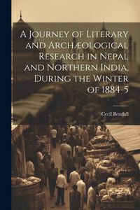 Produktbild: A Journey of Literary and Arch&aelig;ological Research in Nepal and Northern India, During the Winter of 1884-5