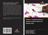 Produktbild: Sintesi, caratterizzazione e potenza antimicrobica dei ligandi misti