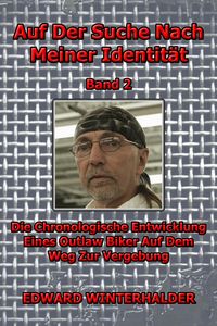 Produktbild: Auf Der Suche Nach Meiner Identit&auml;t (Band 2): Die Chronologische Entwicklung Eines Outlaw Biker Auf Dem Weg Zur Vergebung