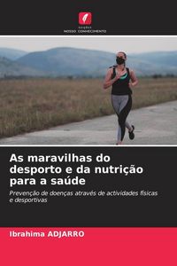 Produktbild: As maravilhas do desporto e da nutri&ccedil;&atilde;o para a sa&uacute;de