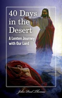 Produktbild: 40 Days in the Desert: A Lenten Journey with Our Lord
