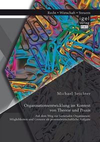 Produktbild: Organisationsentwicklung im Kontext von Theorie und Praxis - Auf dem Weg zur Lernenden Organisation: M&ouml;glichkeiten und Grenzen als personalwirtschaftl