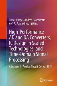 Produktbild: High-Performance AD and DA Converters, IC Design in Scaled Technologies, and Time-Domain Signal Processing