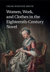 Produktbild: Women, Work, and Clothes in the Eighteenth-Century Novel