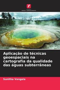 Produktbild: Aplica&ccedil;&atilde;o de t&eacute;cnicas geoespaciais na cartografia da qualidade das &aacute;guas subterr&acirc;neas