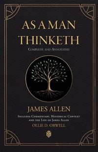 Produktbild: As a Man Thinketh | Complete and Annotated | Includes Commentary, Historical Context and the Life of James Allen