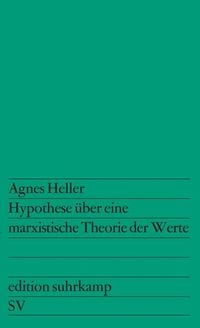 Bild vom Artikel Hypothese über eine marxistische Theorie der Werte vom Autor Agnes Heller