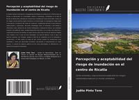 Produktbild: Percepci&oacute;n y aceptabilidad del riesgo de inundaci&oacute;n en el centro de Ricatla