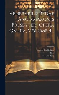 Produktbild: Venerabilis Bedae Anglosaxonis Presbyteri Opera Omnia, Volume 4...