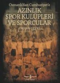 Produktbild: Osmanlidan Cumhuriyete Azinlik Spor Kul&uuml;pleri ve Sporcular