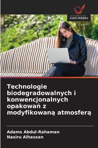 Produktbild: Technologie biodegradowalnych i konwencjonalnych opakowa&iquest; z modyfikowan&iquest; atmosfer&iquest;