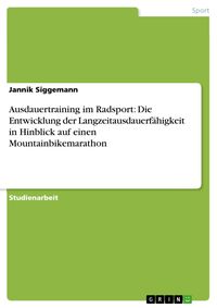 Produktbild: Ausdauertraining im Radsport: Die Entwicklung der Langzeitausdauerf&auml;higkeit in Hinblick auf einen Mountainbikemarathon