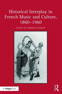 Produktbild: Historical Interplay in French Music and Culture, 1860-1960