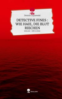Produktbild: Detective Fines : wie Haie, die Blut Riechen. Life Is a Story - Story.One
