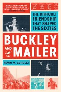Produktbild: Buckley and Mailer: The Difficult Friendship That Shaped the Sixties